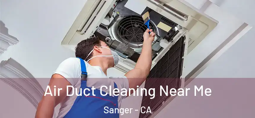 Air Duct Cleaning Near Me Sanger - CA