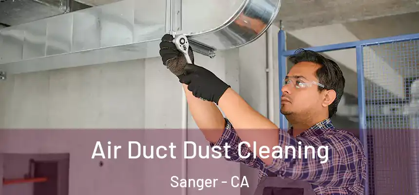  Air Duct Dust Cleaning Sanger - CA