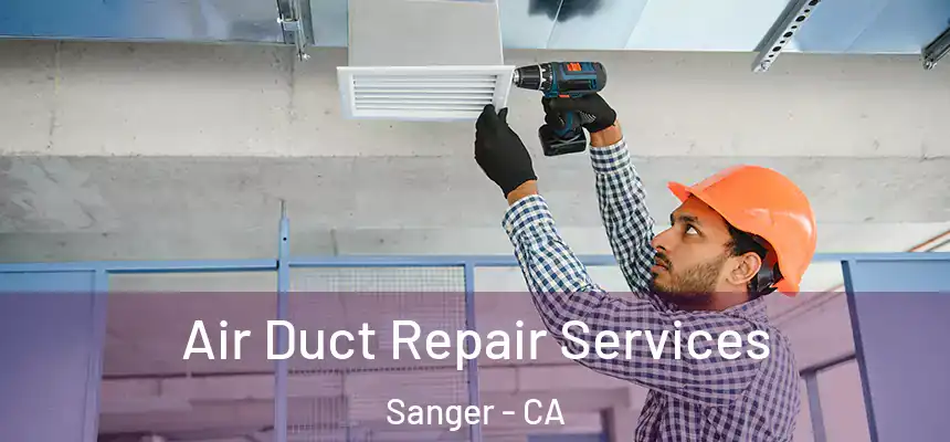  Air Duct Repair Services Sanger - CA