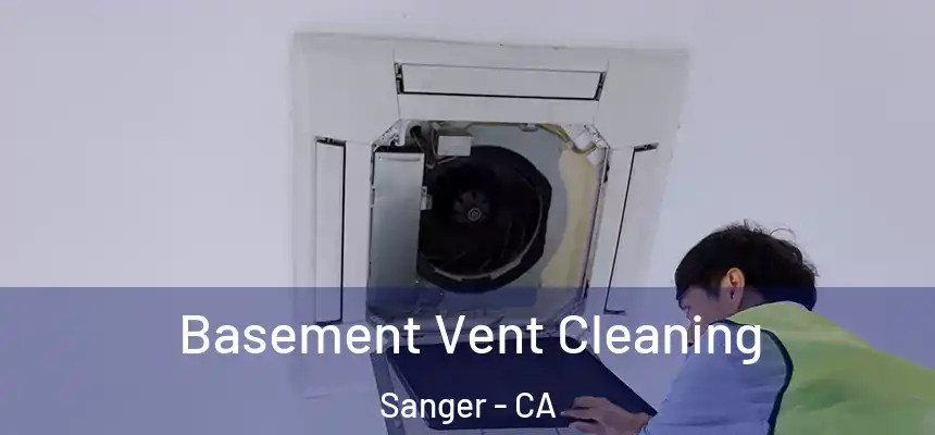 Basement Vent Cleaning Sanger - CA