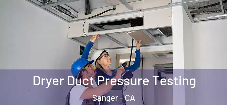  Dryer Duct Pressure Testing Sanger - CA