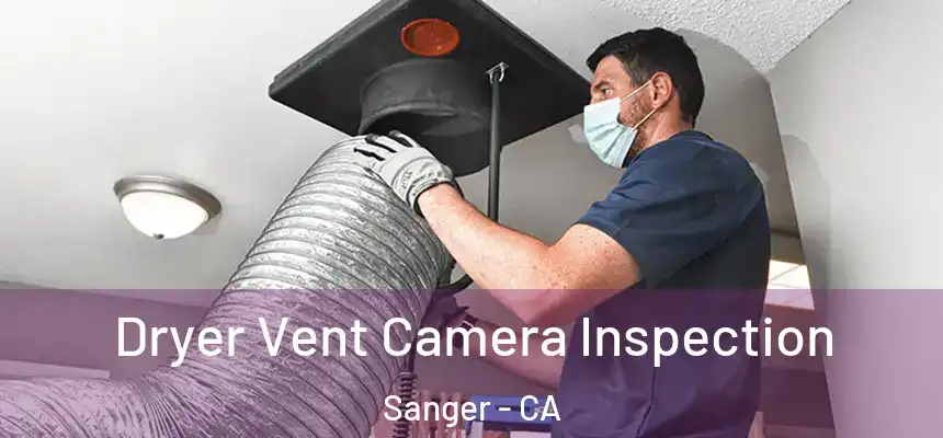 Dryer Vent Camera Inspection Sanger - CA