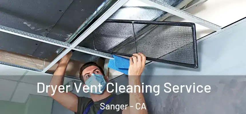 Dryer Vent Cleaning Service Sanger - CA