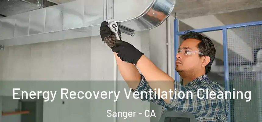  Energy Recovery Ventilation Cleaning Sanger - CA