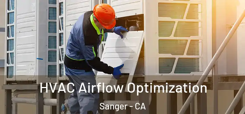  HVAC Airflow Optimization Sanger - CA