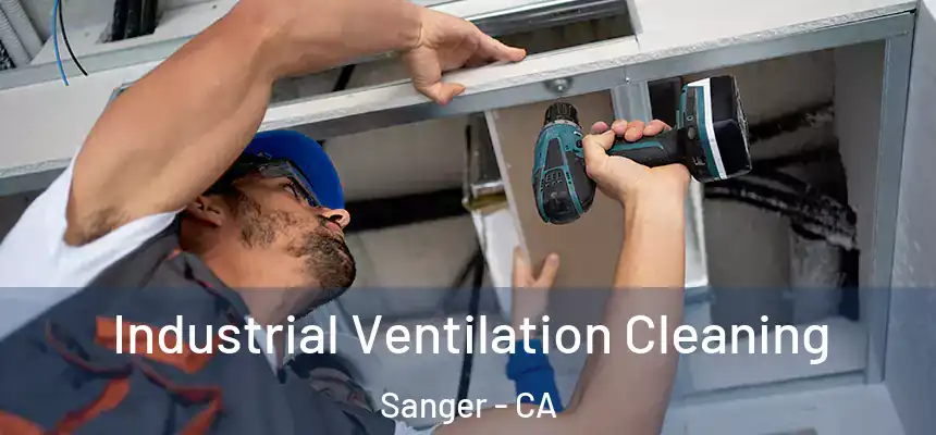 Industrial Ventilation Cleaning Sanger - CA