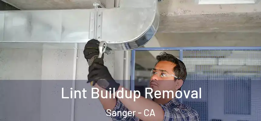 Lint Buildup Removal Sanger - CA