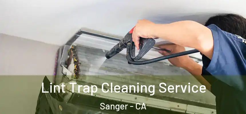 Lint Trap Cleaning Service Sanger - CA