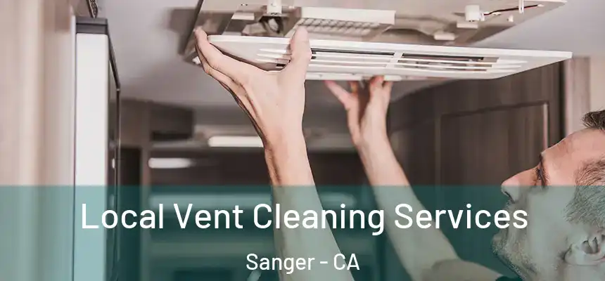 Local Vent Cleaning Services Sanger - CA