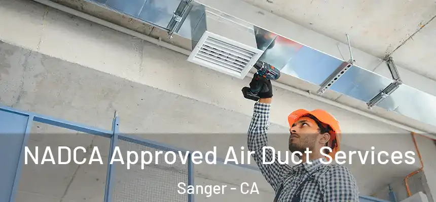 NADCA Approved Air Duct Services Sanger - CA