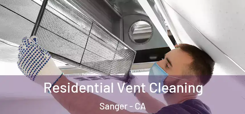 Residential Vent Cleaning Sanger - CA