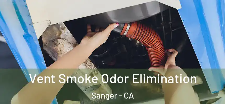 Vent Smoke Odor Elimination Sanger - CA