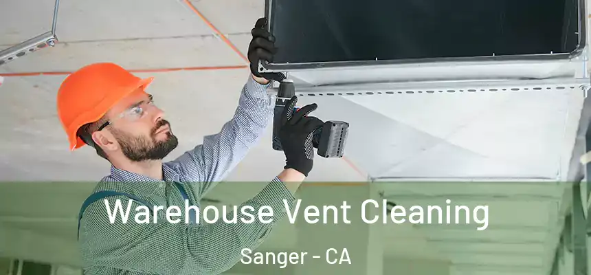  Warehouse Vent Cleaning Sanger - CA
